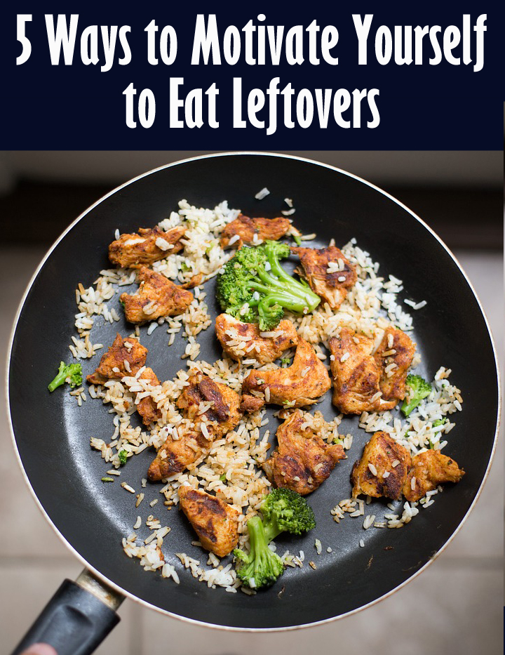 5 Ways to Motivate Yourself to Eat Leftovers | Mom's Frugal